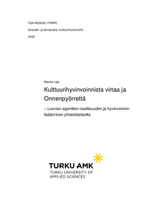 Kulttuurihyvinvoinnista virtaa ja Onnenpyörrettä : luovien agenttien ...