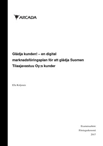 Glädja kunden! : en digital marknadsföringsplan för att glädja Suomen  Tilaajavastuu Oy:s kunder - Theseus